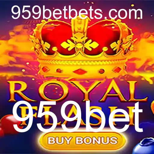 Descubra o Fascinante Mundo de RoyalFlashBuyBonus com 959bet